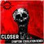 Closer (Symptom Eskalation Remix)
