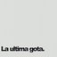 La ultima gota.