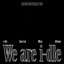 We are i-dle