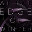 At The Edge Of Winter