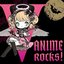 V ANIME ROCKS！
