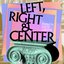 Left, Right & Center