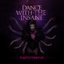 Dance with the Insane
