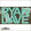 Ryan and Dave - Single
