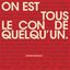 On est tous le con de quelqu'un