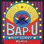 Bap U (Not Sorry Remix)