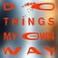 Do Things My Own Way