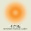 417 Hz Manifest Positive Energy