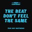 The Beat Don't Feel The Same