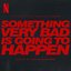 Something Very Bad is Going to Happen (Soundtrack from the Netflix Series)