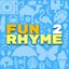 FUn 2 rhyME