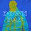 Down Bad - Single