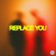 Replace You