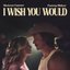 I Wish You Would (ft. Midland)