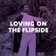Loving On the Flipside