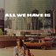 All We Have Is Now - Single