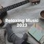 Relaxing Music 2023