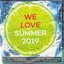 We Love Summer 2019 [Explicit]