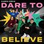 Dare To Believe