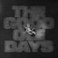The G.O.O.D Ole Days