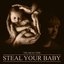 Steal Your Baby
