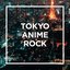 TOKYO - ANIME ROCK -