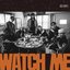 WATCH ME