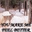 You Make Me Feel Better