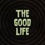 The Good Life