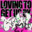 LOVING TO GET US BY