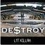 Destroy