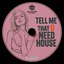 Tell Me That U Need House