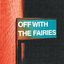 OFF WITH THE FAIRIES