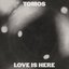 Love is Here