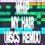 WHIP MY HAIR (MSCS REMIX)