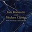 Late Romantic and Modern Classics