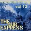 The Dub Express Vol 13 Platinum Edition