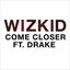 Come Closer (feat. Drake)