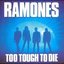 Too Tough To Die