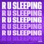 R U Sleeping - Single