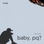 baby, pq?