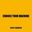 Choose Your Machine - Single
