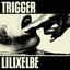 Trigger / LiliXElbe (Split)