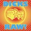 Dicks Raw !