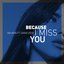 Because I Miss You