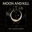 Moon And Kill
