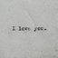 I L O V E Y O U