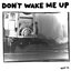 Don't Wake Me Up