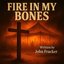 Fire In My Bones