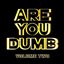 Are You Dumb? Vol. 2